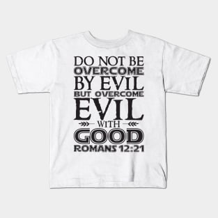 Romans 12:21 Overcome Evil With Good Kids T-Shirt